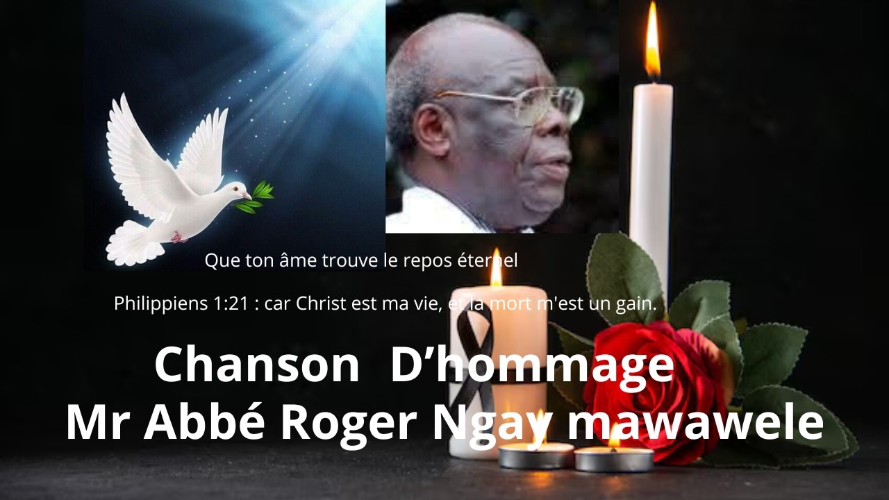 chanson d'hommage Mr Abbe Roger Ngay Mawawele