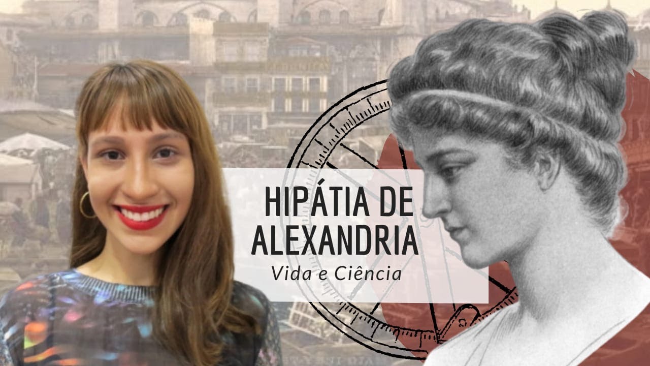 Hipátia: a primeira mulher matemática | MULHERES NA CIÊNCIA