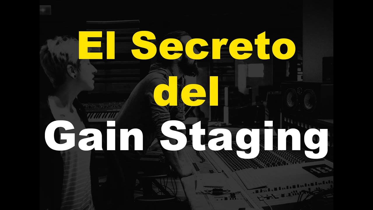 ✅ El Secreto del Gain Staging ➡️ Aprende Todo Sobre Gain Staging