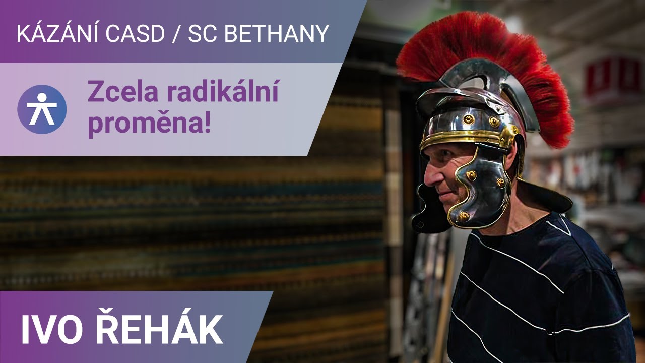 Ivo Řehák - Zcela radikální proměna! / Kázání v SC Bethany - 9.12.2023