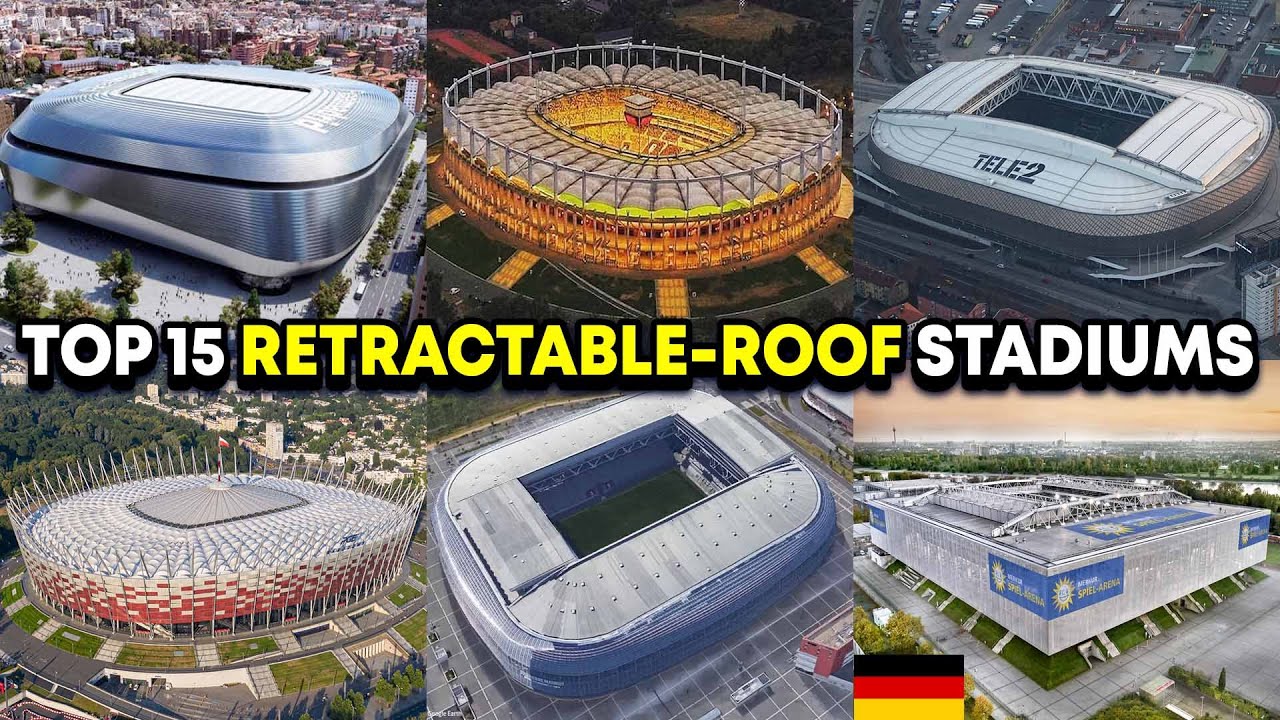 Top 15 Retractable Roof Stadiums in Europe