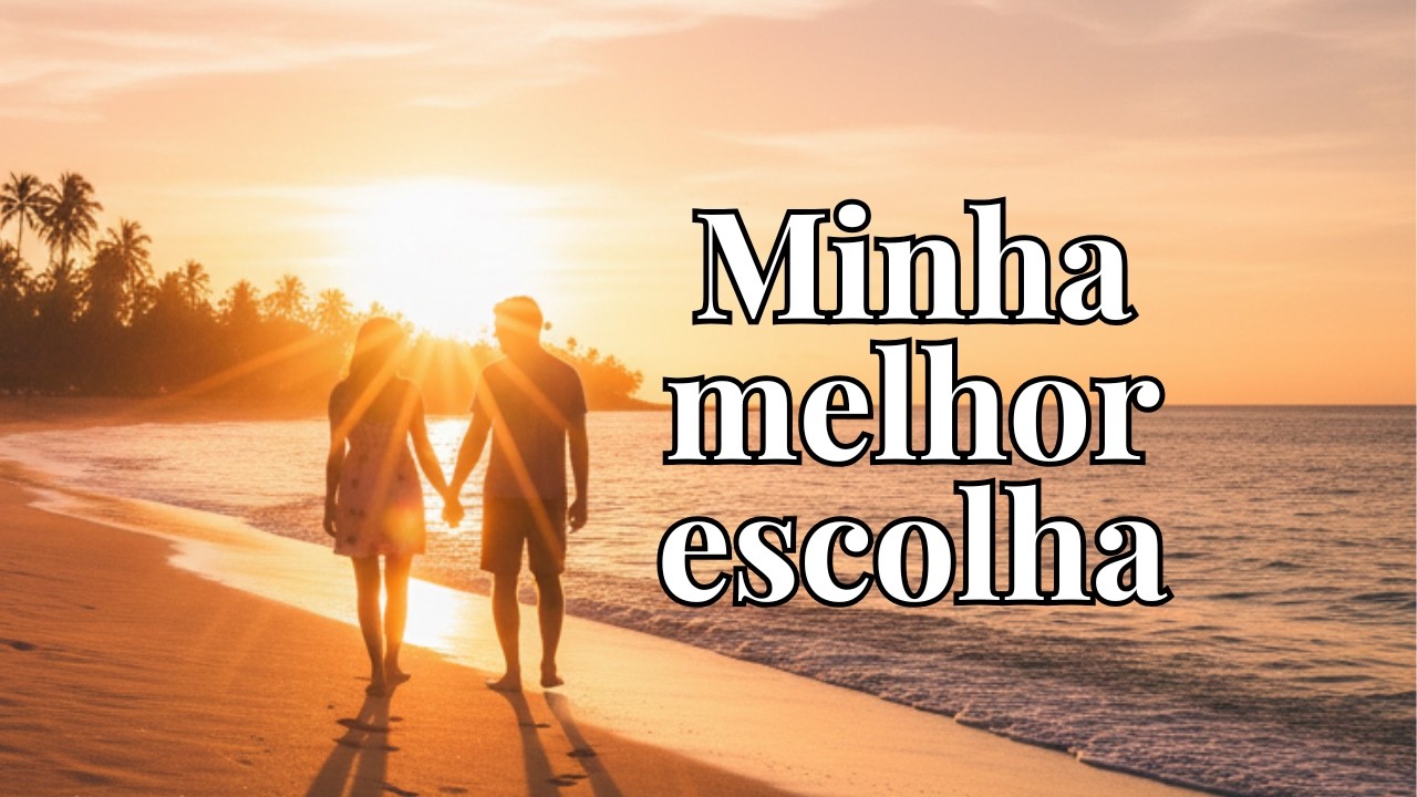 Minha melhor escolha é você