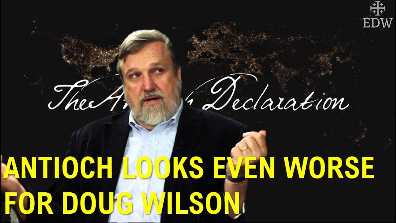 Doug Wilson And Further Embarrassment To The Antioch Declaration
