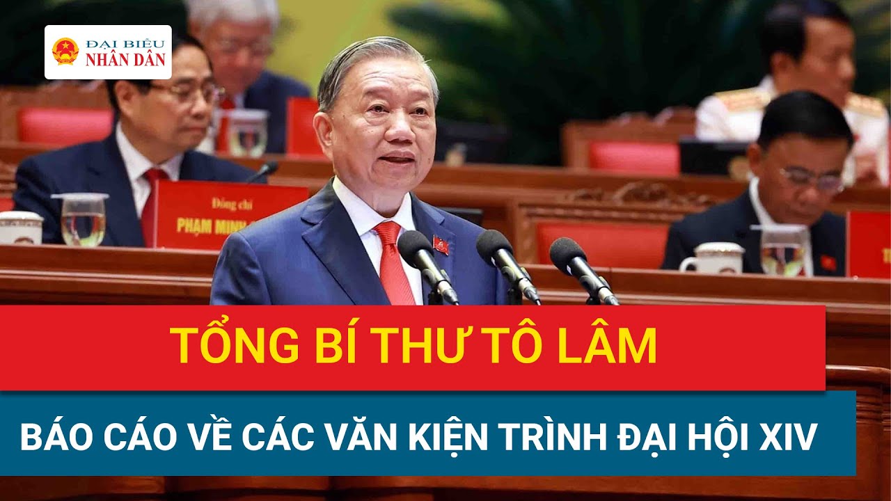 Tổng Bí thư Tô Lâm: Báo cáo về các văn kiện trình Đại hội XIV Đảng Cộng sản Việt Nam
