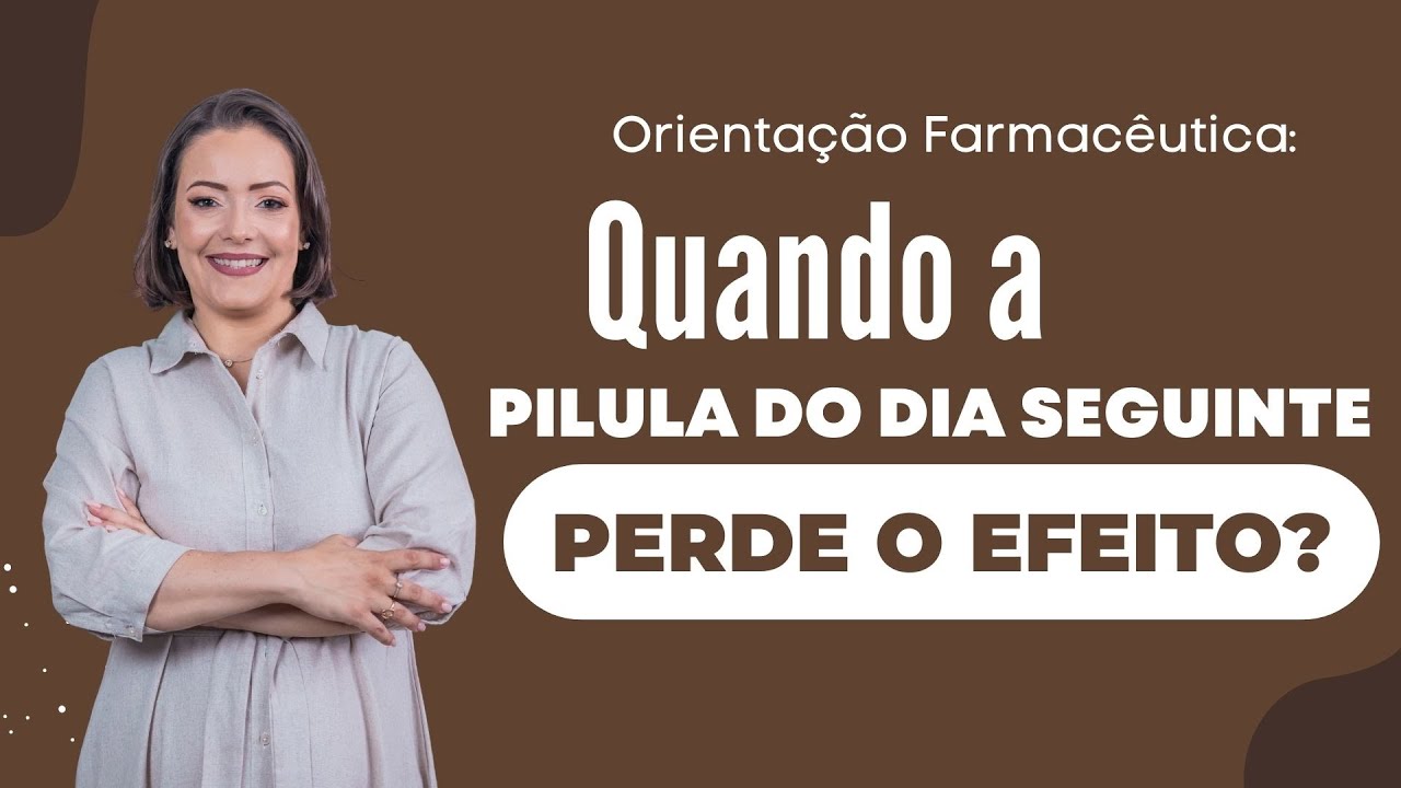 Orientação farmacêutico: Quando a pílula do dia seguinte perde o efeito ?