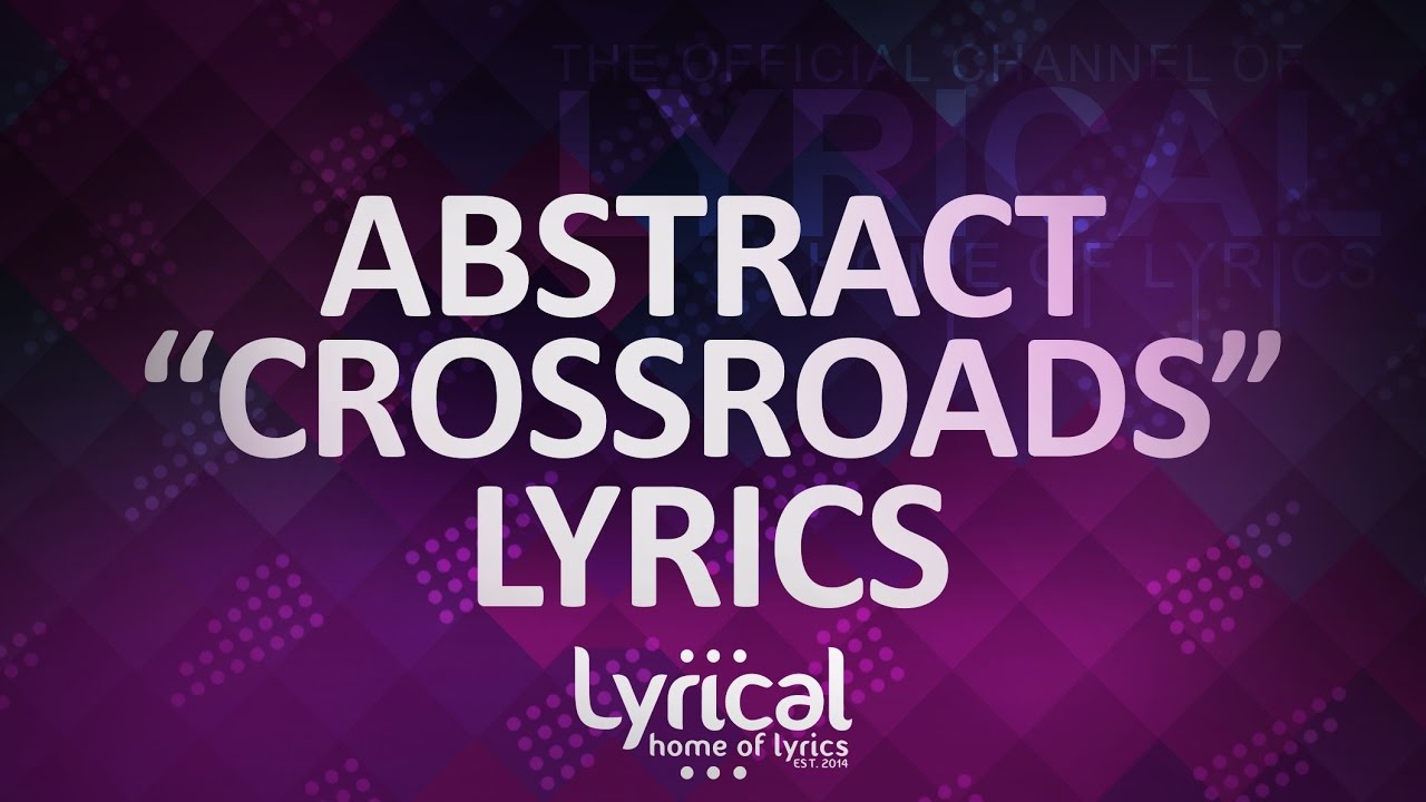 Abstract - Crossroads (ft. Delaney Kai) (Prod. Cryo Music & Blulake) Lyrics
