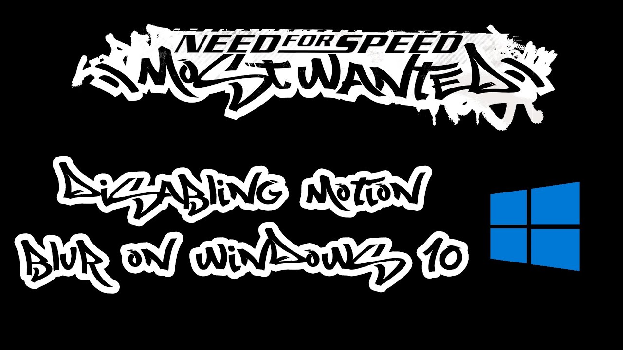 Disabling motion blur in Need for Speed Most Wanted 2005 on Windows 10 (x64)