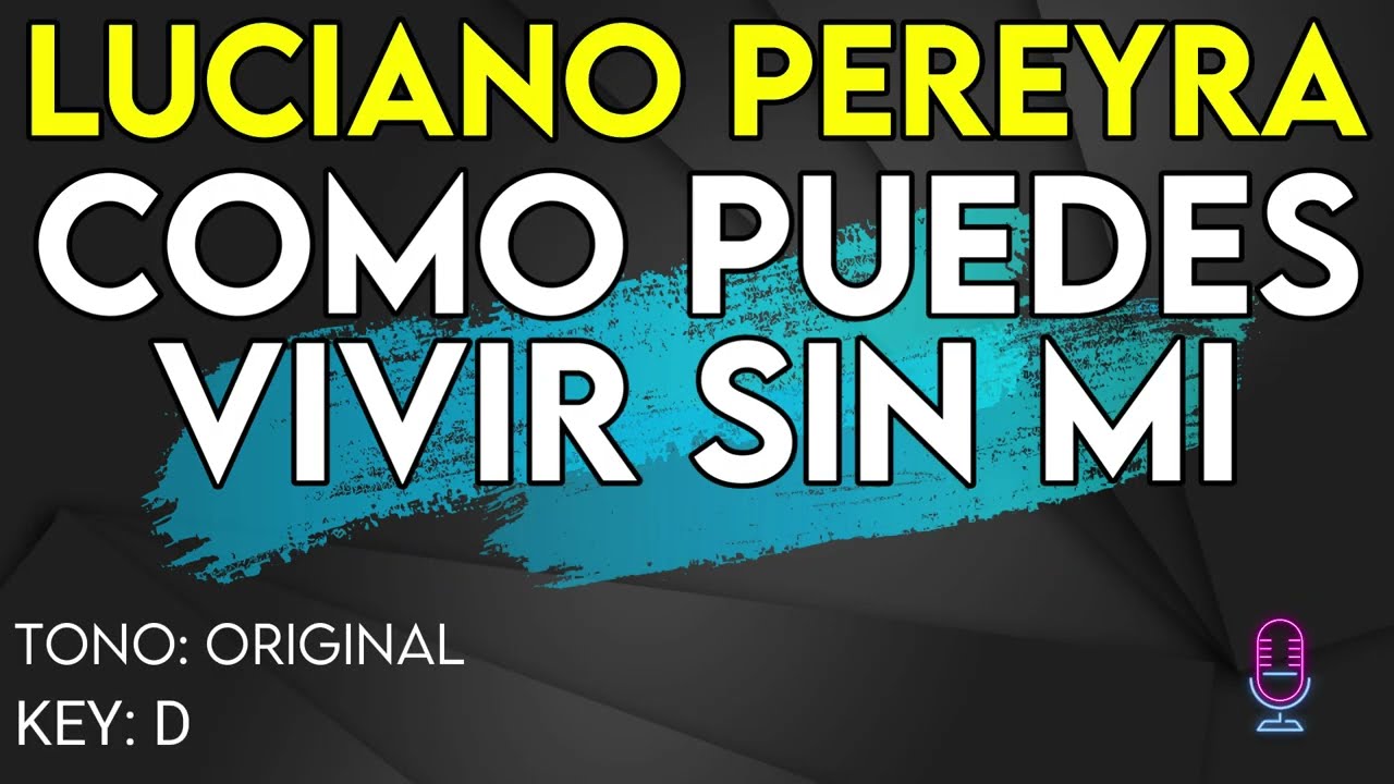 Luciano Pereyra - Como Puedes Vivir Sin Mi - Karaoke Instrumental