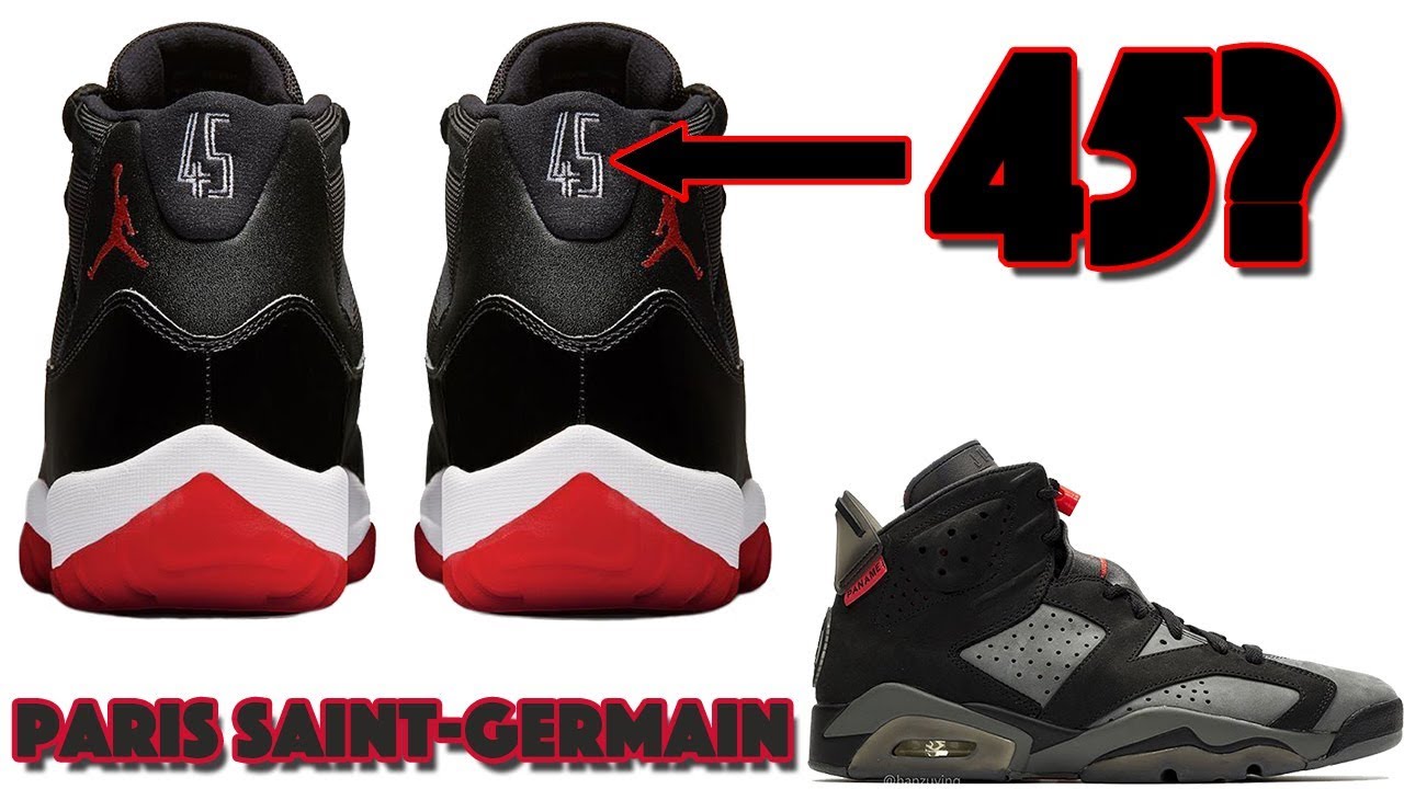 AIR JORDAN 11 BRED 2019 RELEASING WITH 45, PSG JORDAN 6, SUPREME JORDAN 14 AND MORE