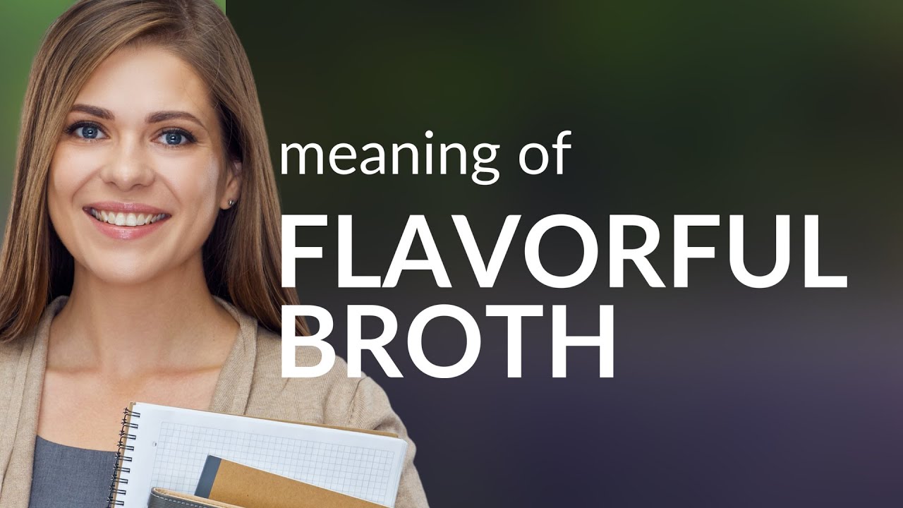 Flavorful Broth: Unlocking the Secrets of Taste