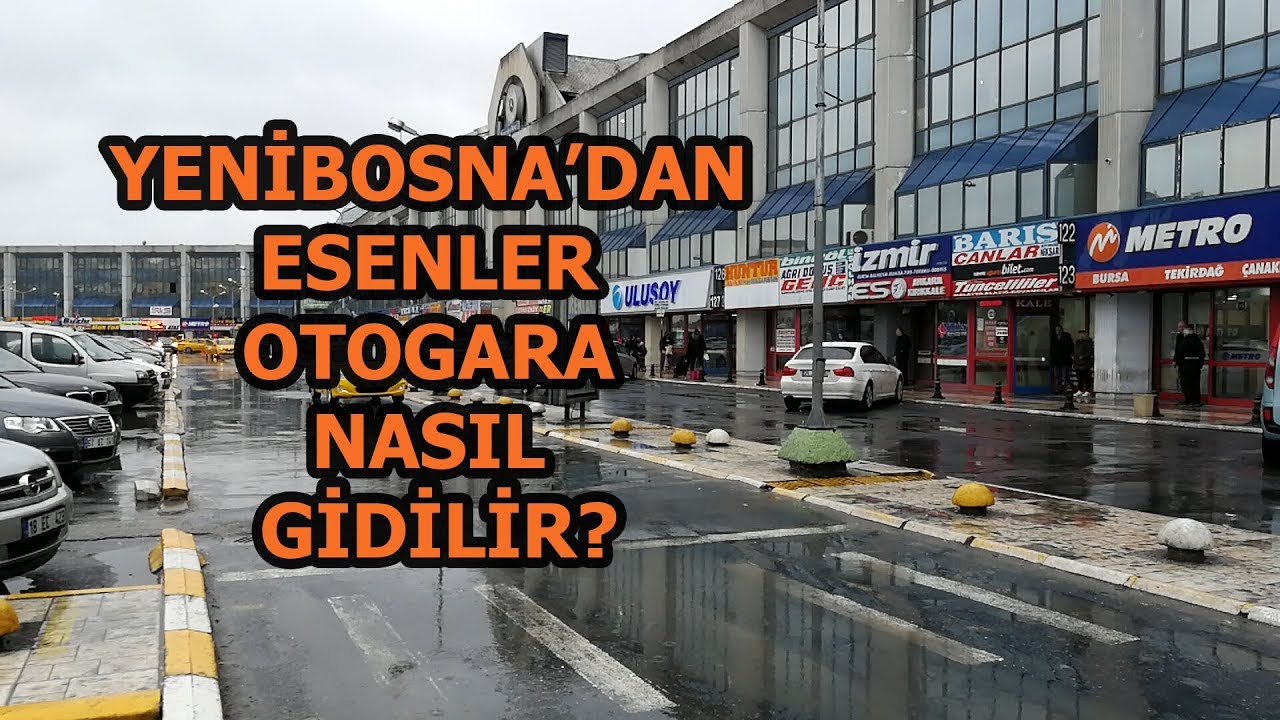 Yenibosna metro durağından Esenler otogara nasıl gidilir?