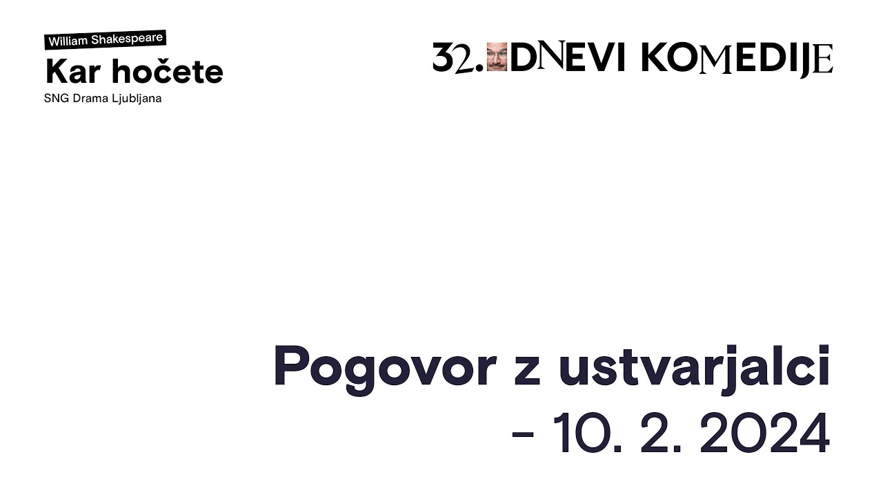 1. Pogovor z ustvarjalci - Kar hočete (SNG Drama Ljubljana)