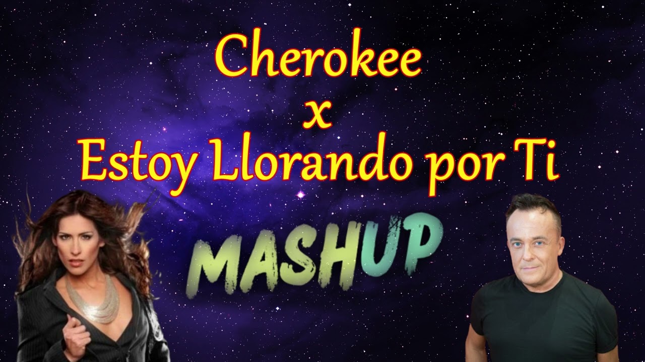Cherokee ❌ Estoy Llorando por Ti Mashup Remix