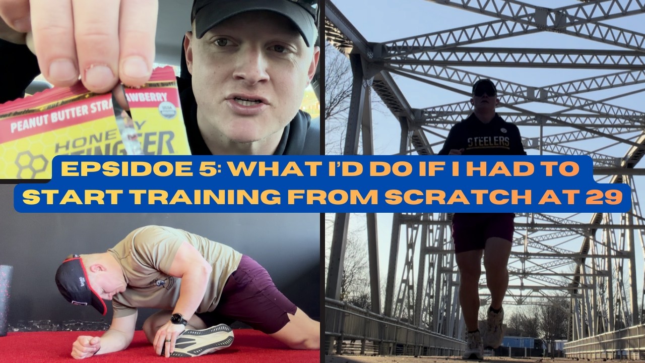 Episode 5: What I'd Do If I Had To Start Training From Scratch at 29