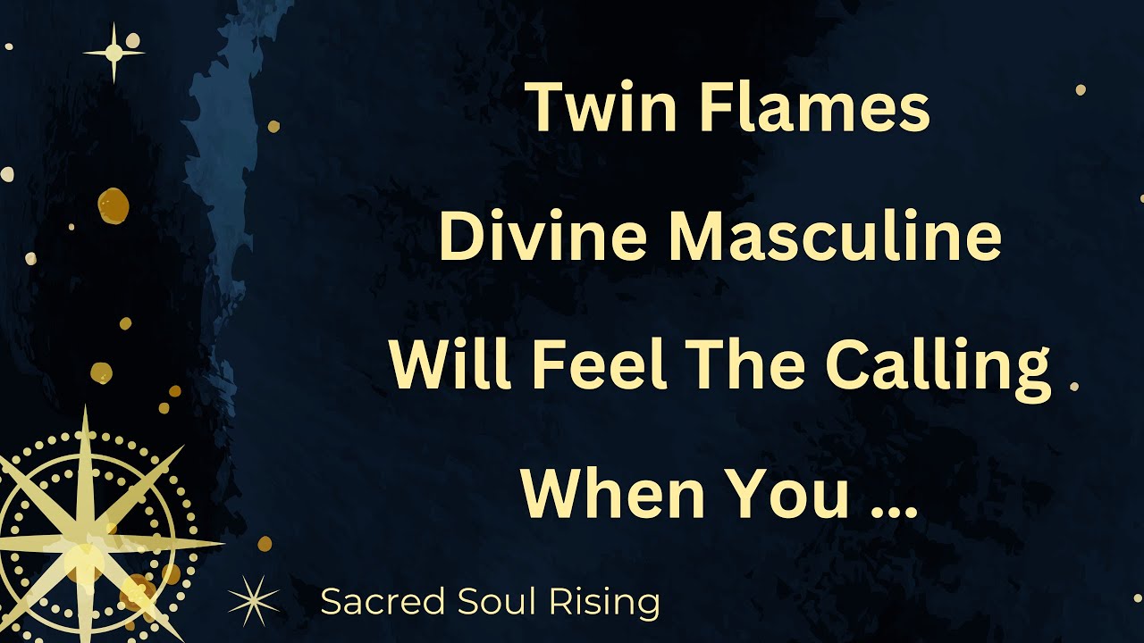 Twin Flame 🔥 Divine Masculine Will Feel The Calling When You ….