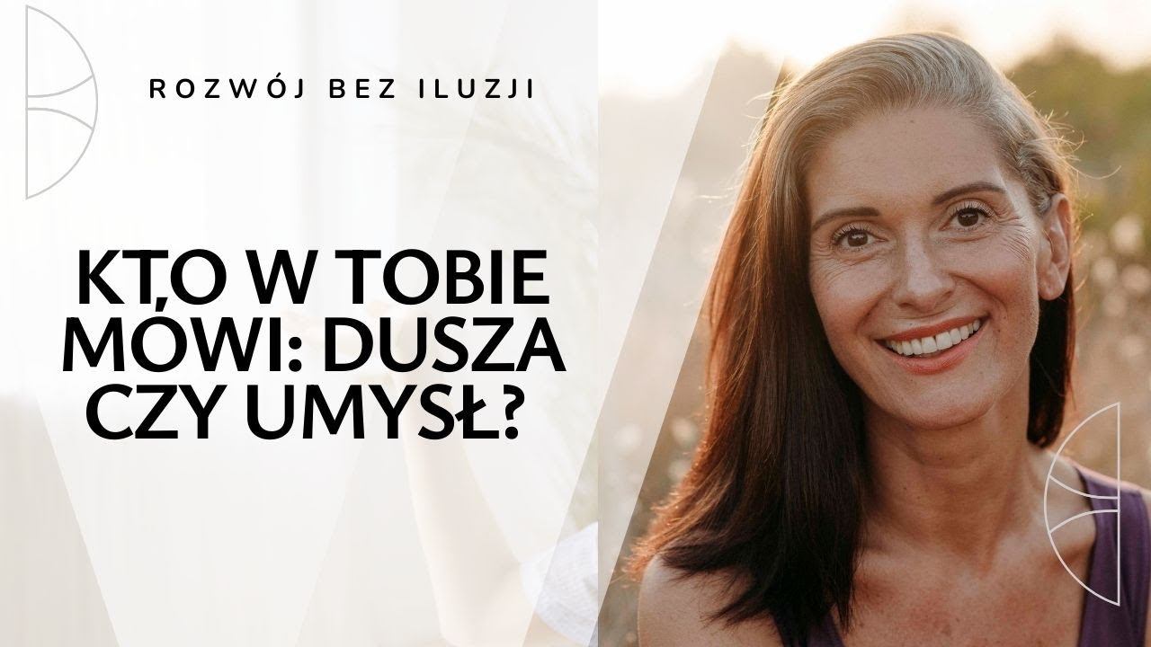 Rozwój bez iluzji. Odcinek 7. Kto w Tobie mówi? (i dlaczego to nie jest tylko dusza i umysł)
