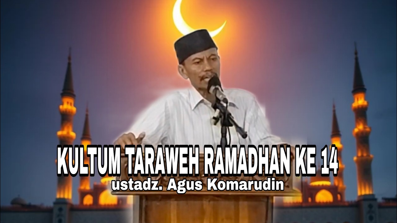 kultum taraweh ramadhan ke 13 ustadz Agus Komarudin