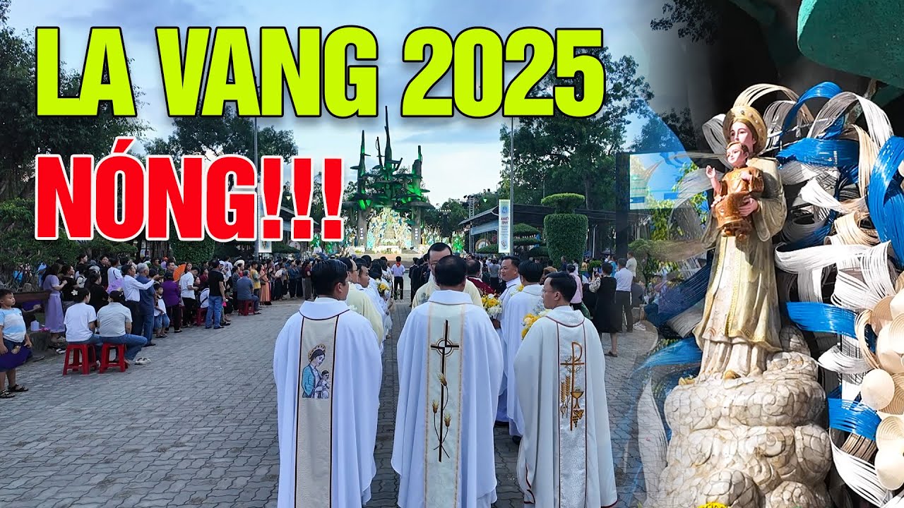 NÓNG nhất Việt Nam lúc này - Vạn người Hành Hương về bên Đức Mẹ La Vang Quảng Trị 2025
