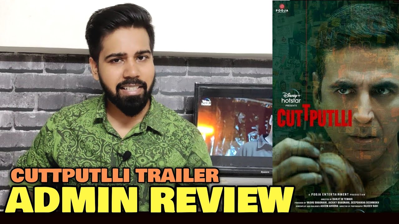 Cuttputlli Trailer REVIEW | Admin Reaction | Akshay Kumar, Chandrachur Singh, Ratul Preet Singh