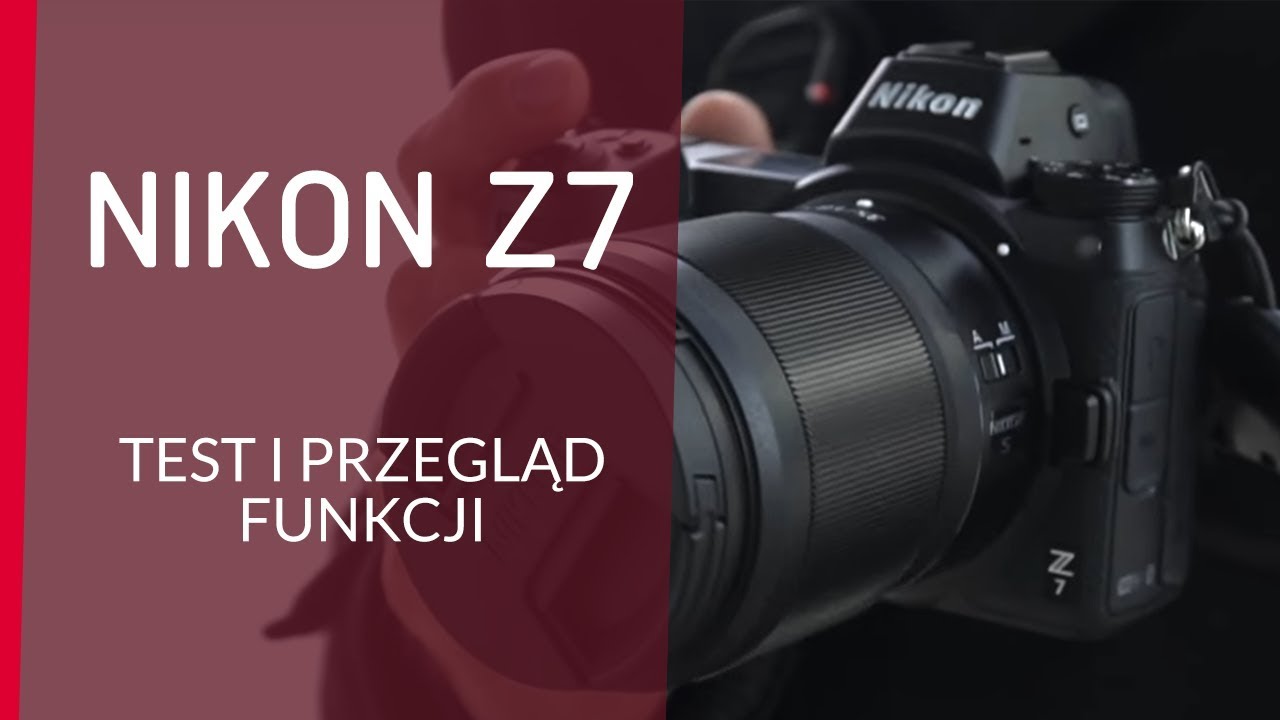 Nikon Z7 - Jak się sprawdza w praktyce? Testujemy funkcje.
