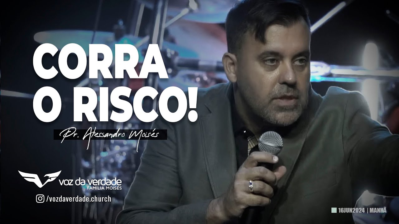 CORRA O RISCO - Pr. Alessandro Mois&eacute;s