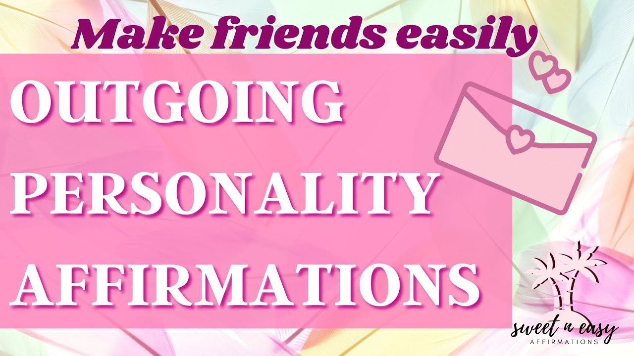 Outgoing Personality Affirmations - Social Butterfly - Make Friends Easily