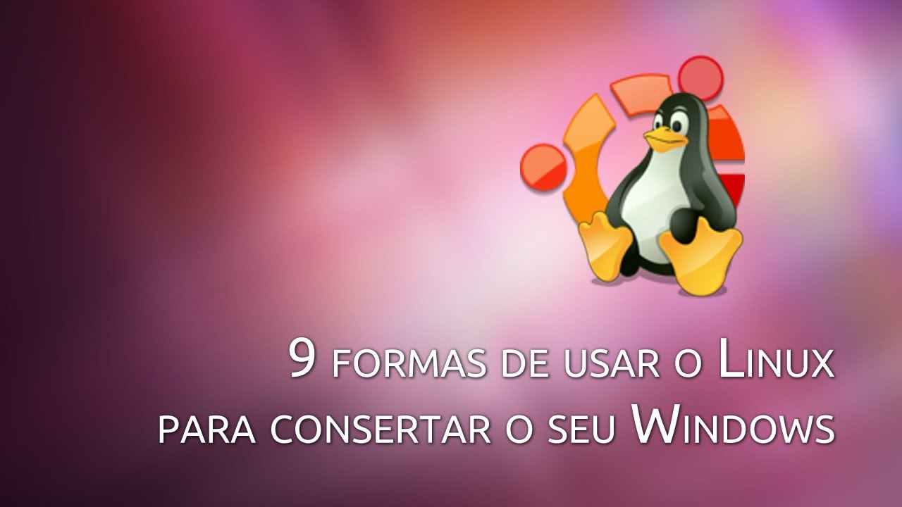 9 formas de usar o Linux para consertar o Windows [Dicas] - Baixaki