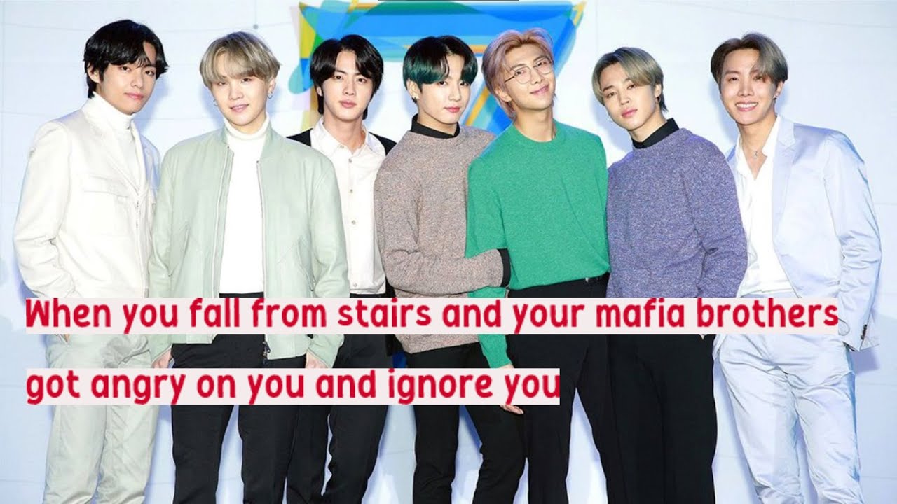 When you fall from stairs and your mafia brothers got angry on you and ignore you