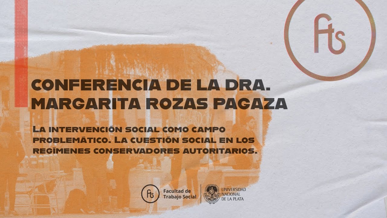 Conferencia de la Dra. Margarita Rozas Pagaza - Facultad de Trabajo Social UNLP