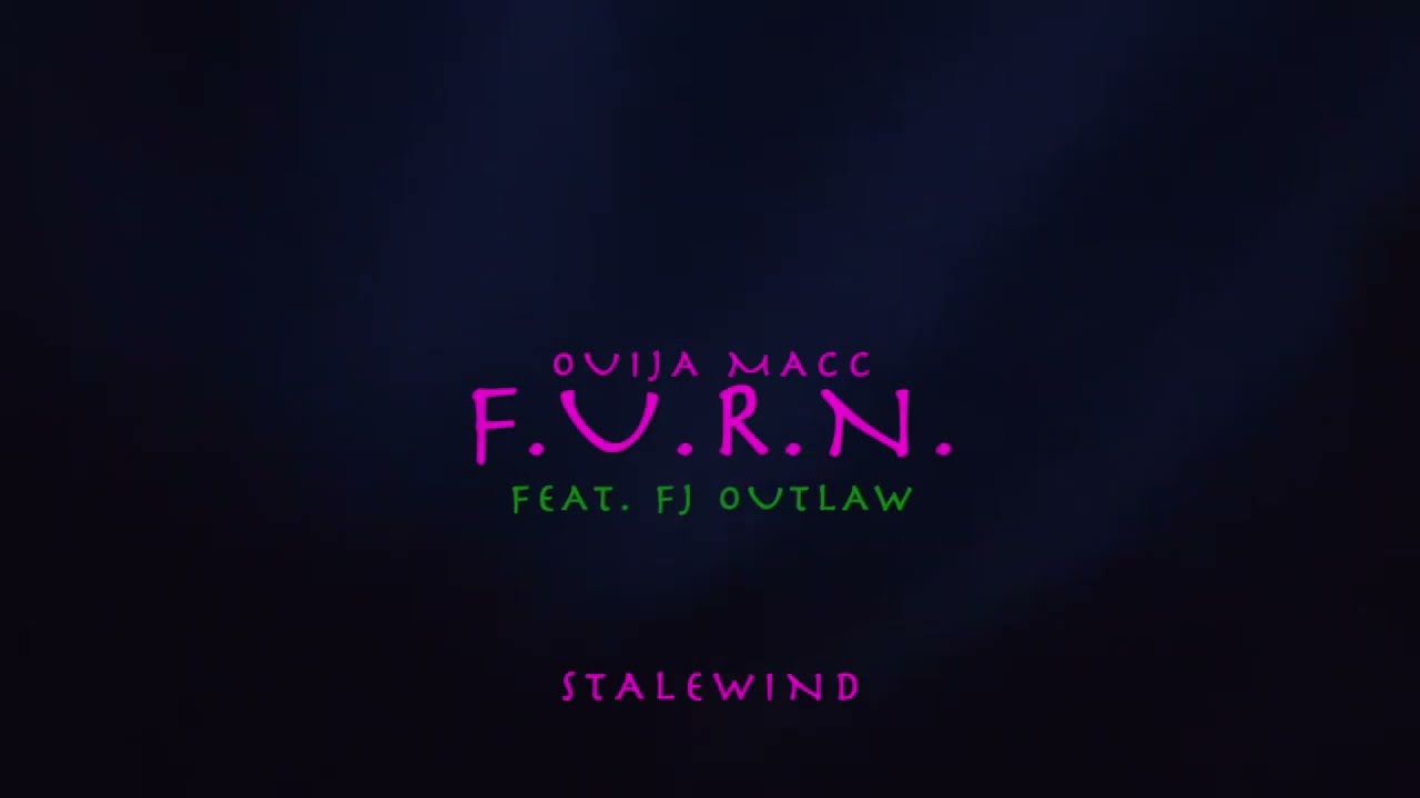Ouija Macc - F.U.R.N. Feat. FJ Outlaw (Lyrics)