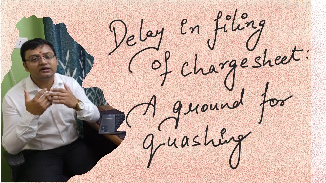 Impact of Delayed Chargesheet: Can it Lead to Quashing? 