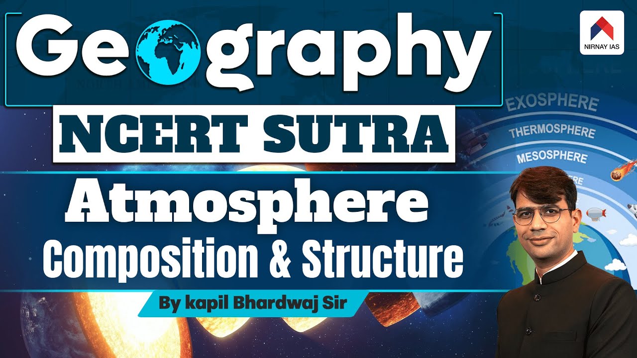 Composition and Structure of Atmosphere - Geography NCERT Sutra | Kapil Bhardwaj | NCERT for UPSC