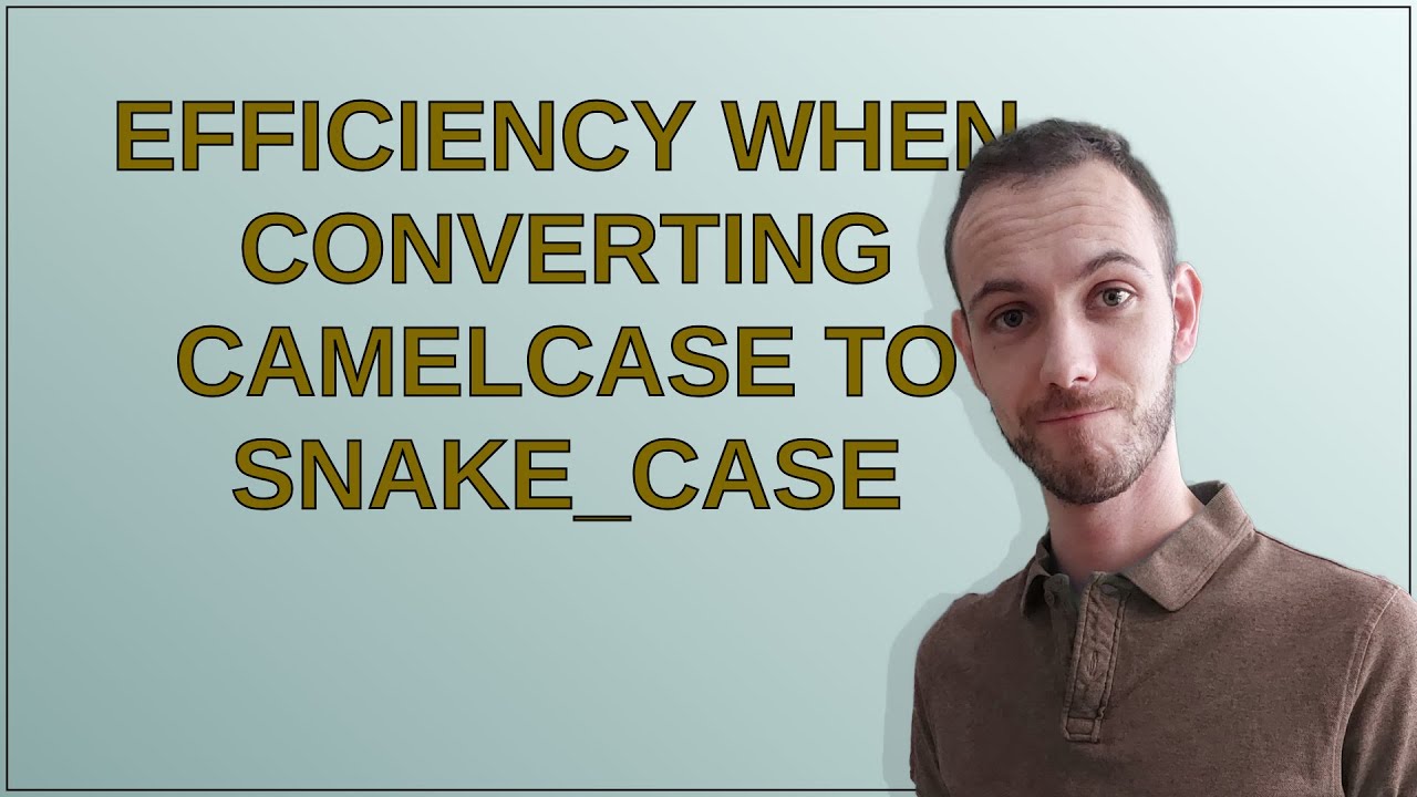 Codereview: Efficiency when converting camelCase to snake_case