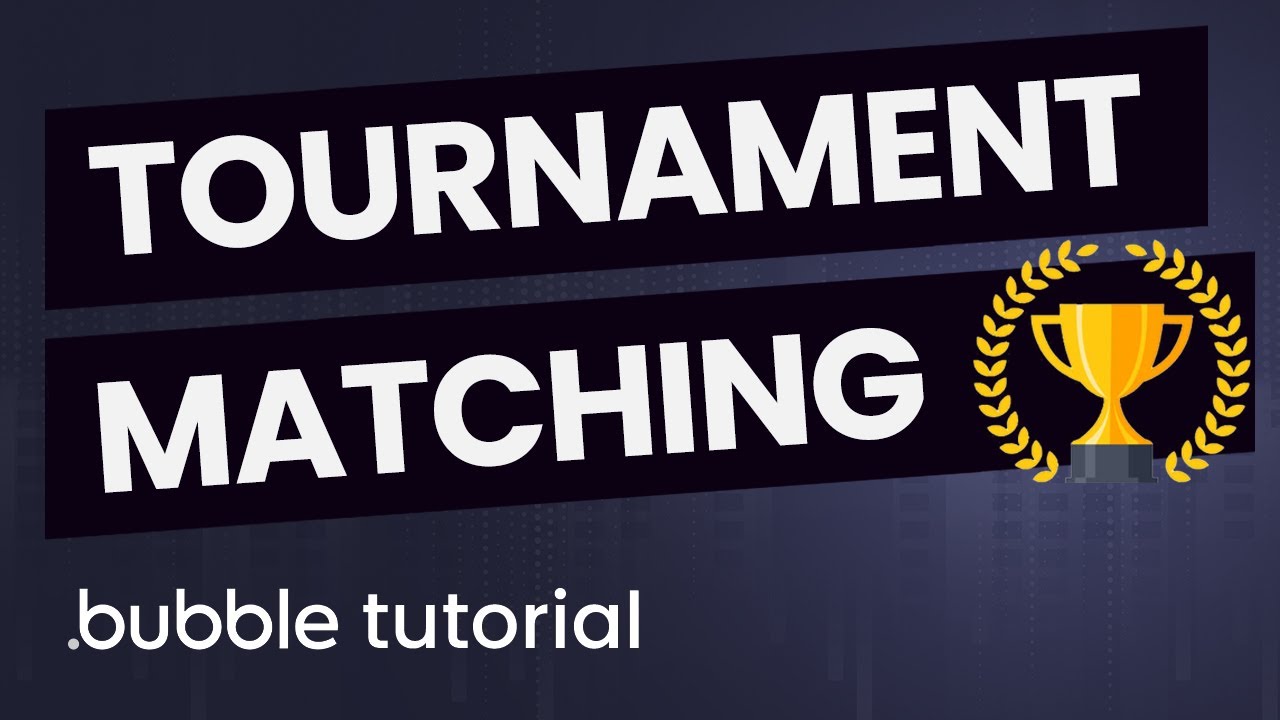Create a Tournament Matching Algorithm - Bubble.io Tutorial