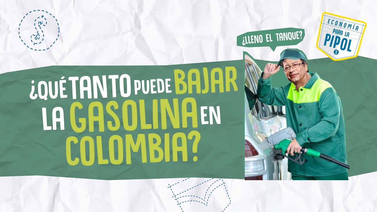 ¿Qué tanto puede bajar la gasolina en Colombia? | Economía para la Pipol