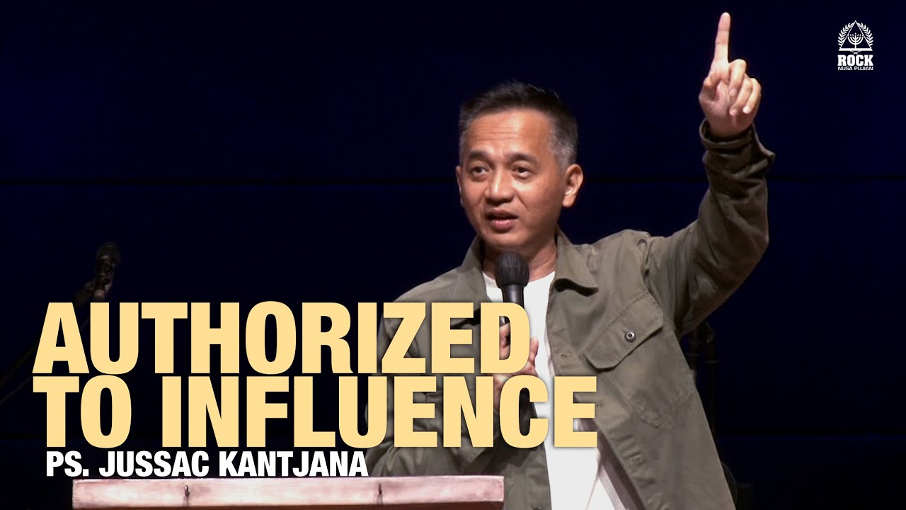 Khotbah Kristen 05 Mei 2024 - Authorized to Influence-Ps. Jussac Kantjana