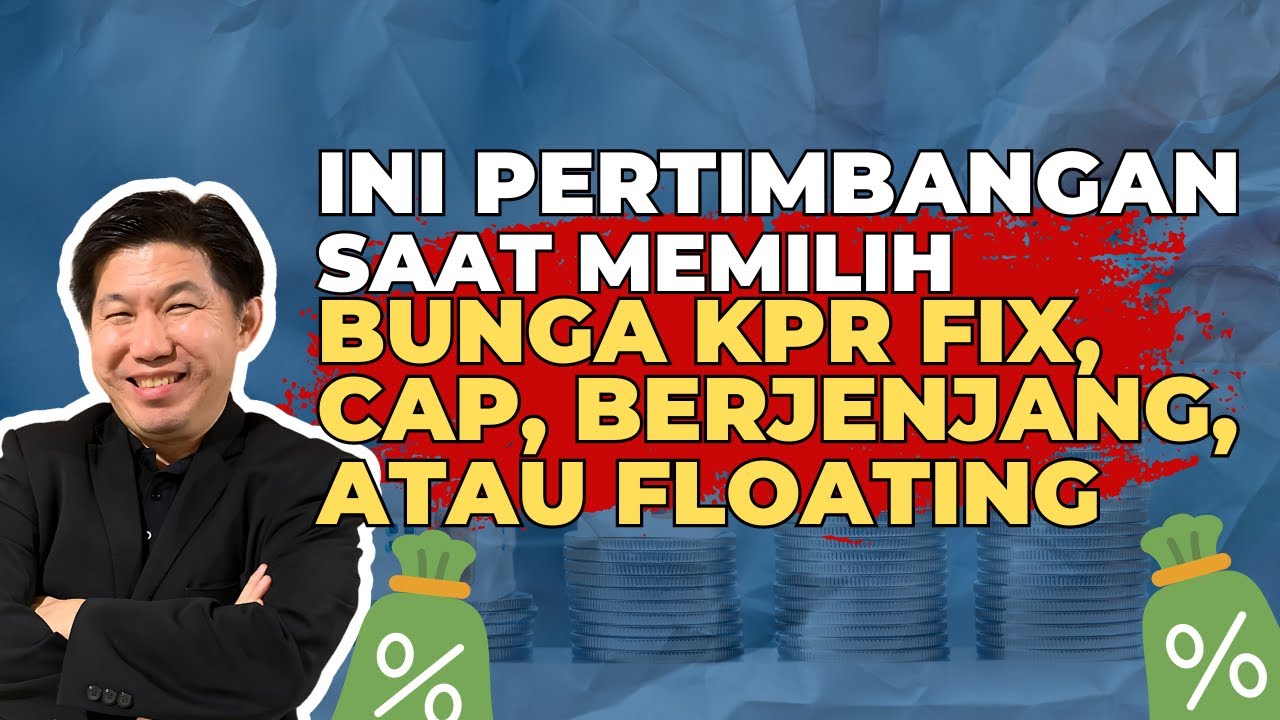 Ini Pertimbangan Saat Memilih Bunga KPR Fix, Cap, Berjenjang, atau Floating