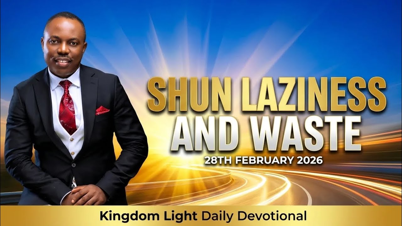SHUN LAZINESS AND WASTE.                                 28TH FEBRUARY 2026