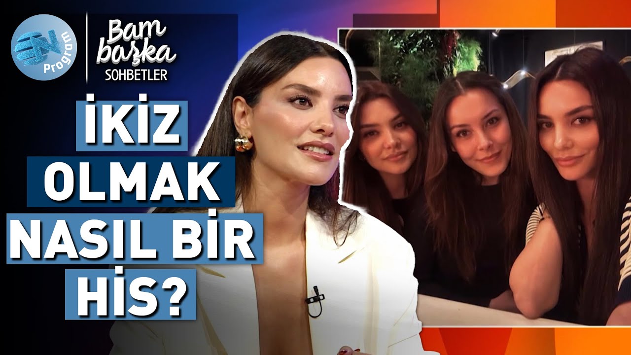 Hazal Filiz Küçükköse'nin İkizi Olduğunu Biliyor muydunuz? @BambaskaSohbetler