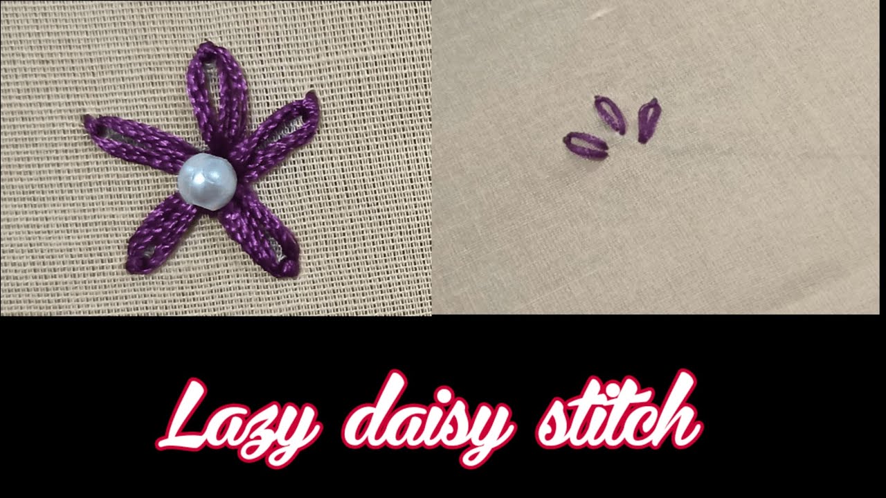Lazy Daisy Stitch Tutorial For beginners || Simple & Easy Lazy daisy flower stitch | Hand Embroidery