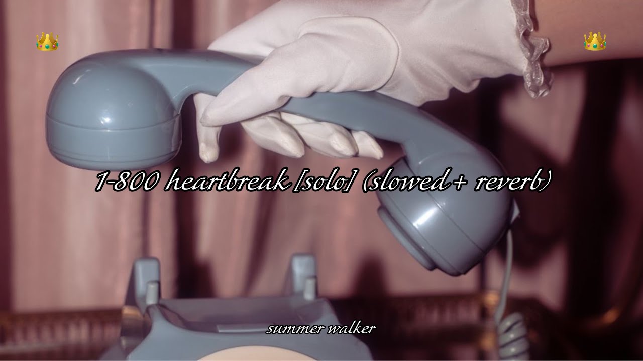 summer walker - 1-800 heartbreak [solo] (slowed + reverb)
