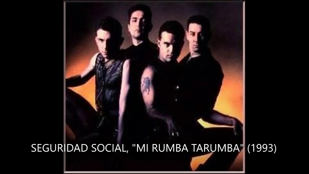 SEGURIDAD SOCIAL, "MI RUMBA TARUMBA" (1993)