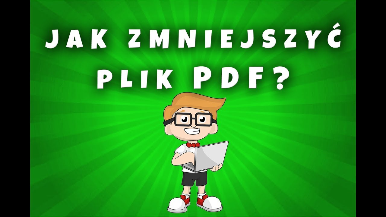 Jak zmniejszyć rozmiar pliku PDF online za darmo?