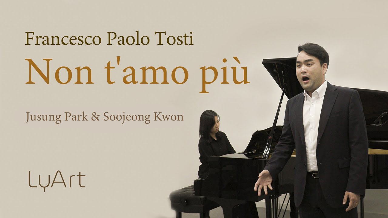 Francesco Paolo Tosti : Non t'amo più / Jusung Park & Soojeong Kwon