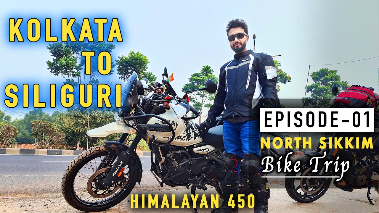 বাইকে কলকাতা থেকে শিলিগুড়ি || Road Trip ||Episode-01 || Kolkata To NorthSikkimTrip || Himalayan 450