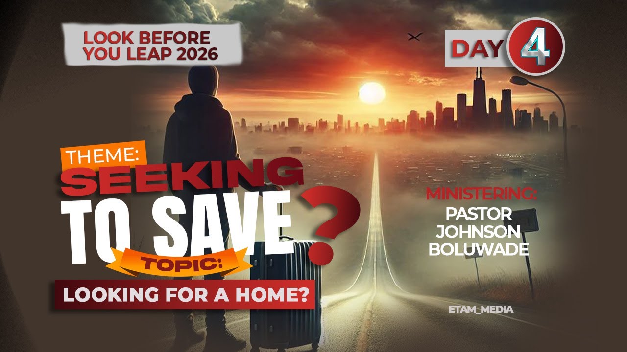 Day 4 || Looking for a home || Look Before You Leap ||  PastorJohnson Boluwade ||  Thurs 5-2-26