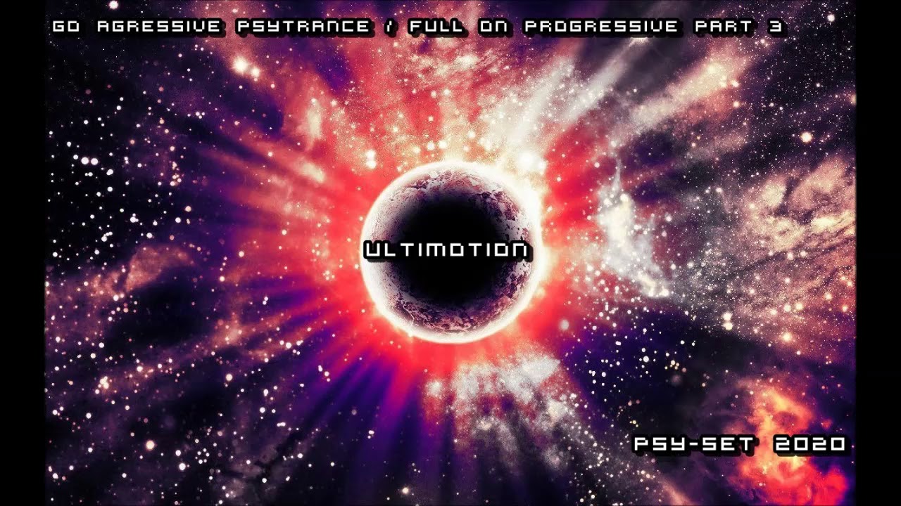 GO Agressive Psytrance / full on progressive Part 3- ultimotion_official