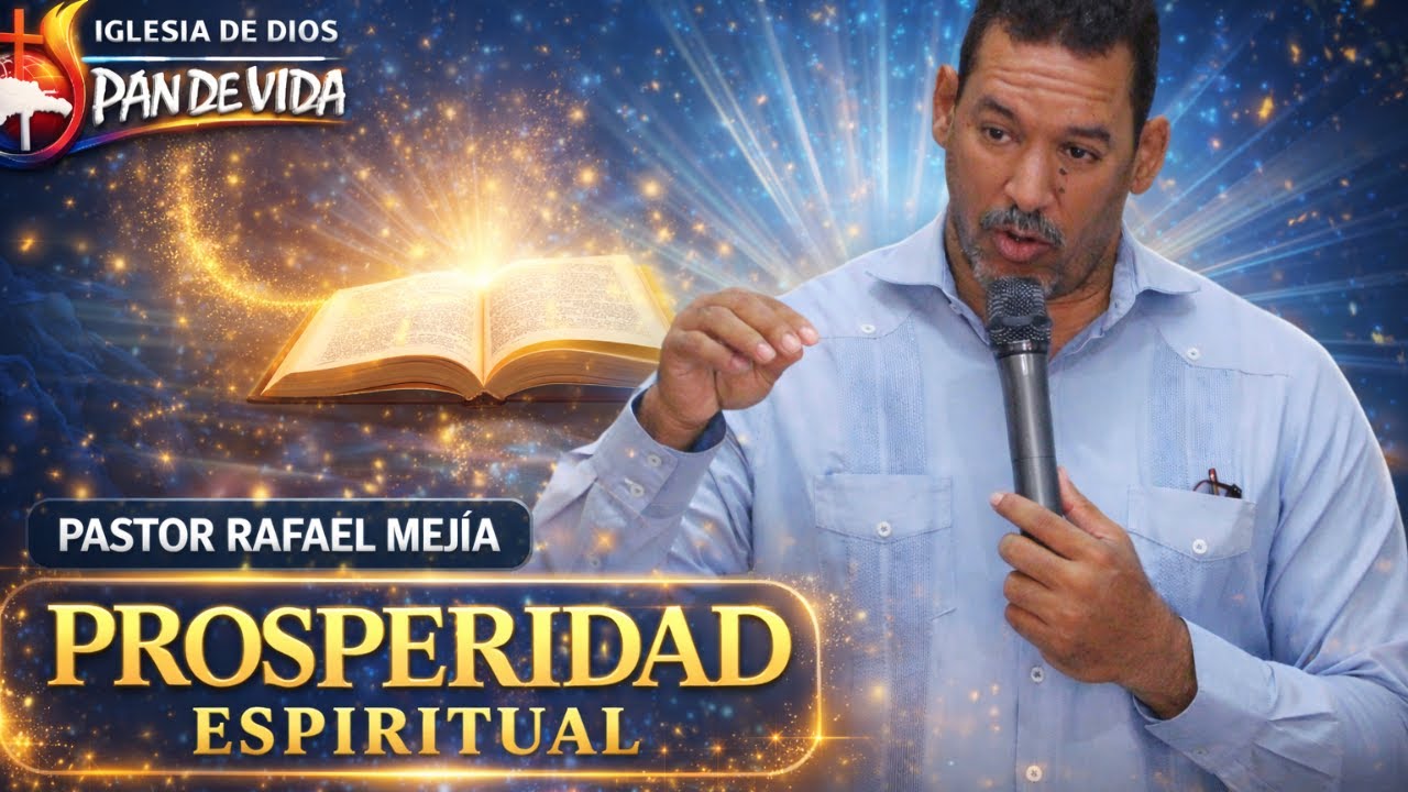 PASTOR RAFAEL MEJÍA | PROSPERIDAD ESPIRITUAL.