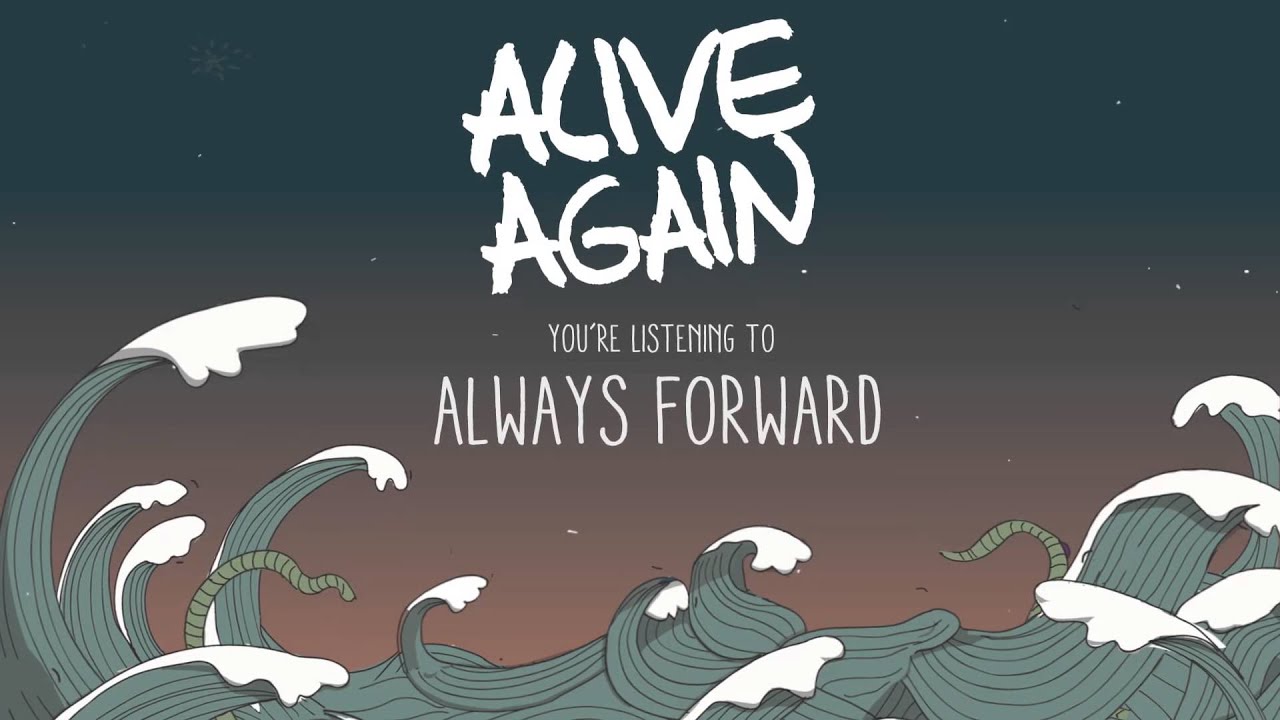 Alive Again - Always Forward