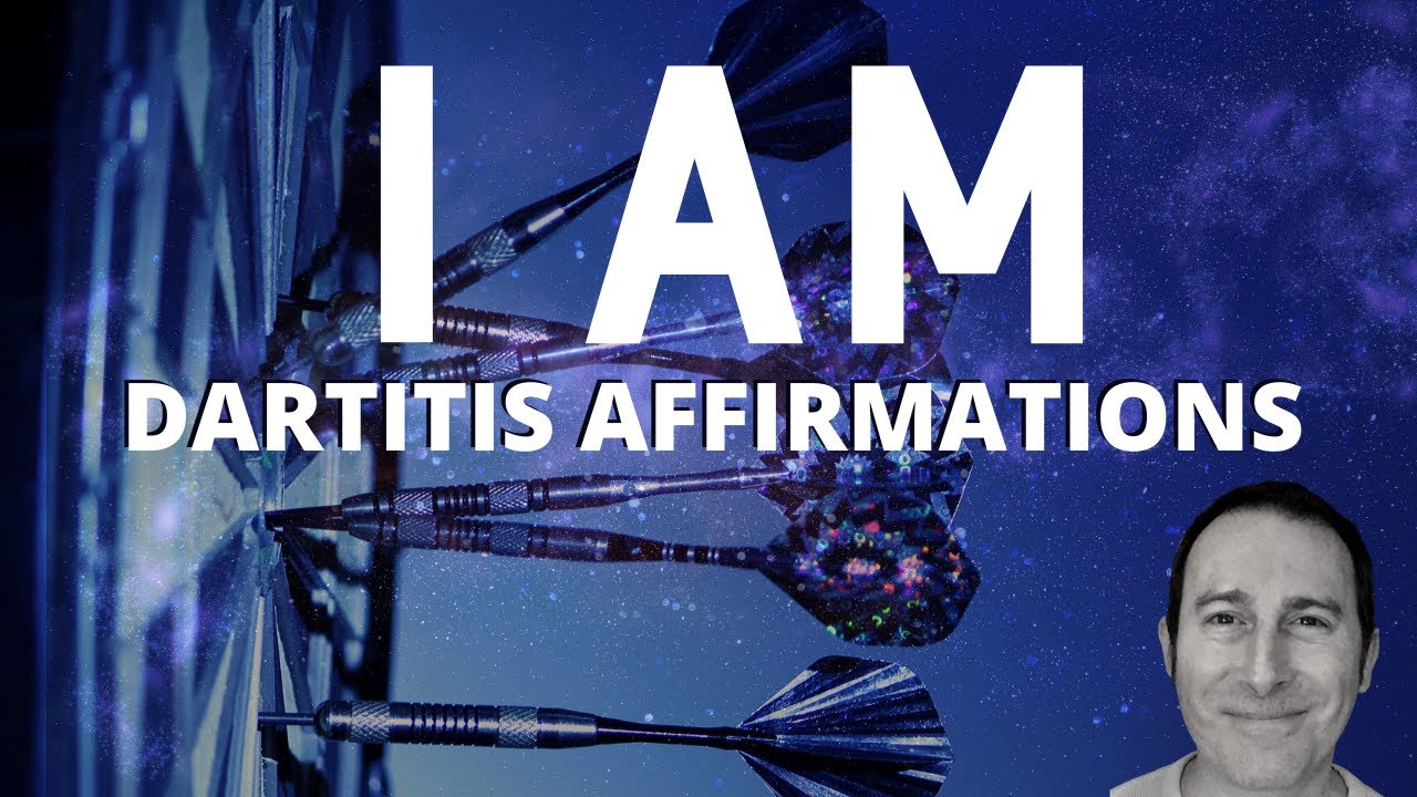 Dartitis Affirmations - Listen To This Daily!